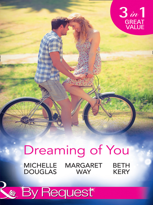 Title details for Dreaming of You: Bachelor Dad on Her Doorstep / Outback Bachelor / The Hometown Hero Returns by Michelle Douglas - Available